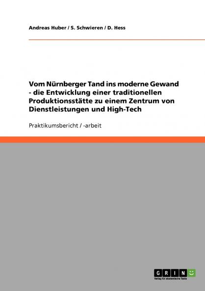 Vom Nürnberger Tand ins moderne Gewand - die Entwicklung einer traditionellen Produktionsstätte zu einem Zentrum von Dienstleistungen und High-Tech