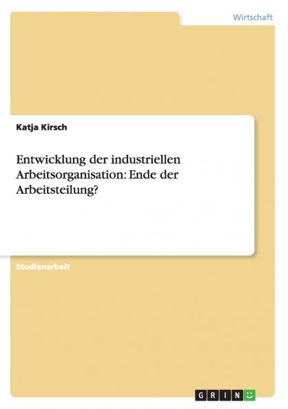 Entwicklung der industriellen Arbeitsorganisation