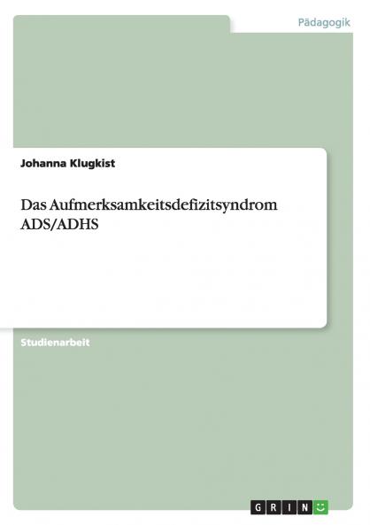 Das Aufmerksamkeitsdefizitsyndrom ADS/ADHS