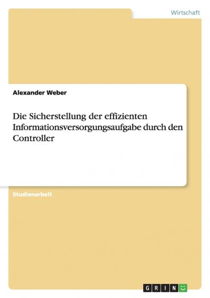 Die Sicherstellung der effizienten Informationsversorgungsaufgabe durch den Controller