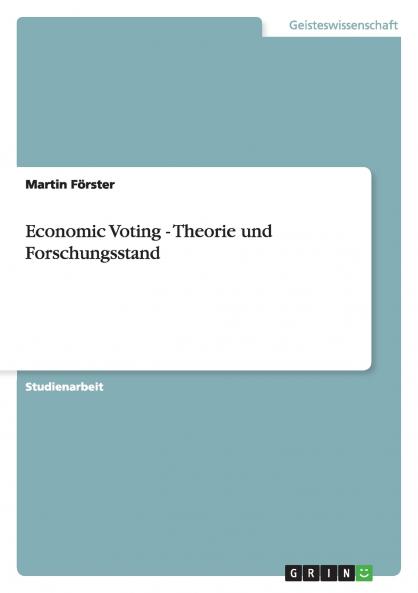 Economic Voting - Theorie und Forschungsstand