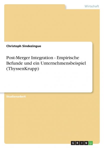 Post-Merger Integration - Empirische Befunde und ein Unternehmensbeispiel (ThyssenKrupp)