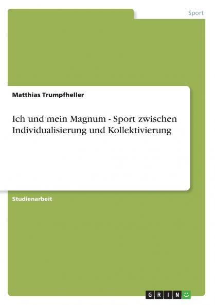 Ich und mein Magnum - Sport zwischen Individualisierung und Kollektivierung