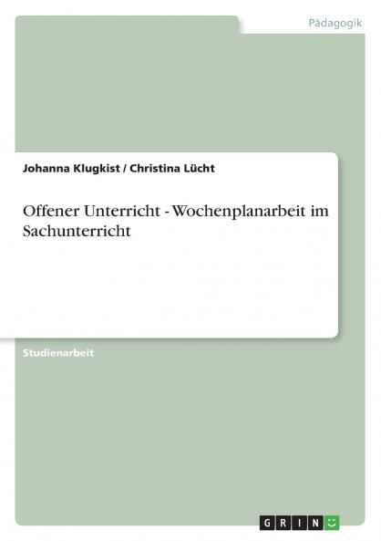 Offener Unterricht - Wochenplanarbeit im Sachunterricht