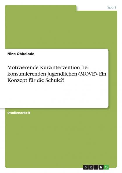 Motivierende Kurzintervention bei konsumierenden Jugendlichen (MOVE)- Ein Konzept für die Schule?!