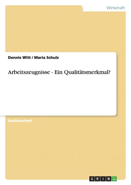 Arbeitszeugnisse - Ein Qualitätsmerkmal?