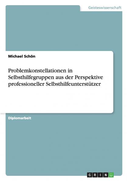 Problemkonstellationen in Selbsthilfegruppen aus der Perspektive professioneller Selbsthilfeunterstützer