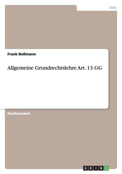 Allgemeine Grundrechtslehre Art. 13 GG