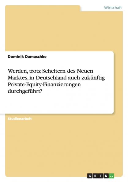 Werden trotz Scheitern des Neuen Marktes in Deutschland auch zukünftig Private-Equity-Finanzierungen durchgeführt?