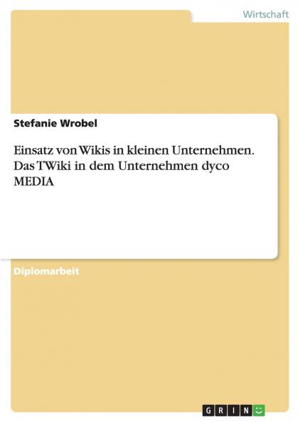 Einsatz von Wikis in kleinen Unternehmen. Das TWiki in dem Unternehmen dyco MEDIA
