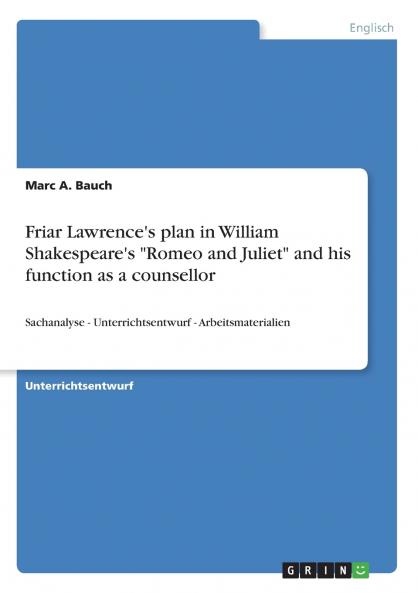 Friar Lawrence's plan in William Shakespeare's Romeo and Juliet and his function as a counsellor
