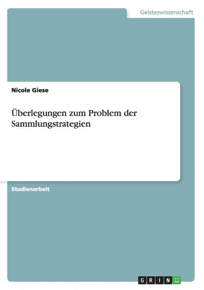 Überlegungen zum Problem der Sammlungstrategien