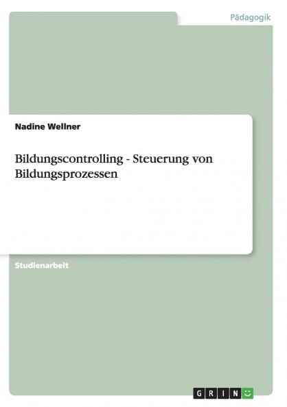 Bildungscontrolling - Steuerung von Bildungsprozessen