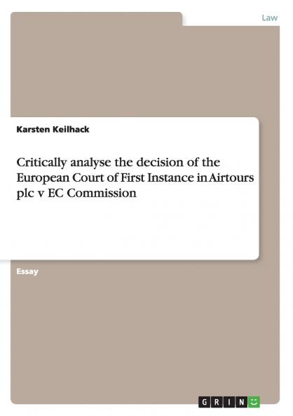 Critically analyse the decision of the European Court of First Instance in Airtours plc v EC Commission