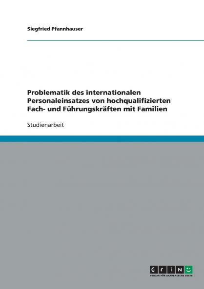 Problematik des internationalen Personaleinsatzes von hochqualifizierten Fach- und Führungskräften mit Familien