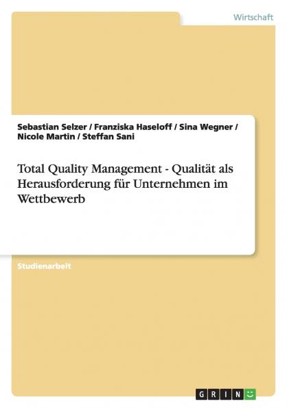 Total Quality Management - Qualität als Herausforderung für Unternehmen im Wettbewerb