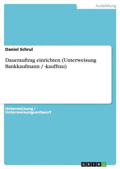 Dauerauftrag einrichten (Unterweisung Bankkaufmann / -kauffrau)