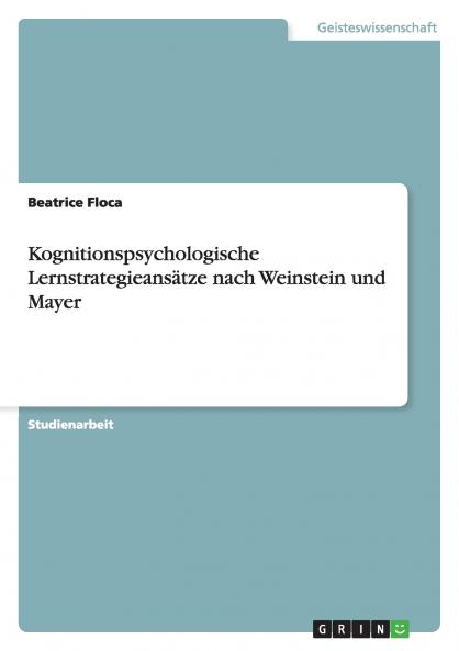 Kognitionspsychologische Lernstrategieansätze nach Weinstein und Mayer