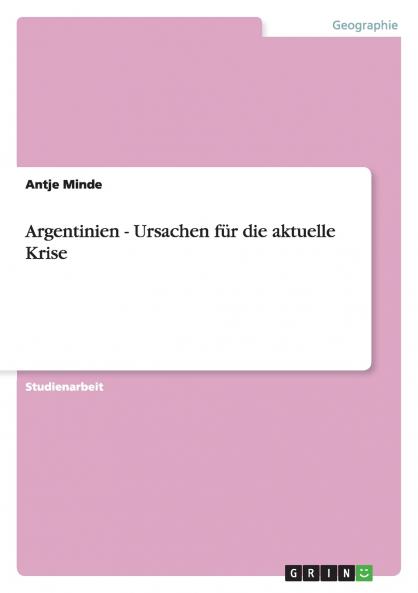 Argentinien - Ursachen für die aktuelle Krise