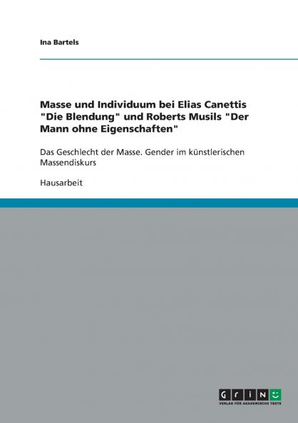 Masse und Individuum bei Elias Canettis Die Blendung und Roberts Musils Der Mann ohne Eigenschaften