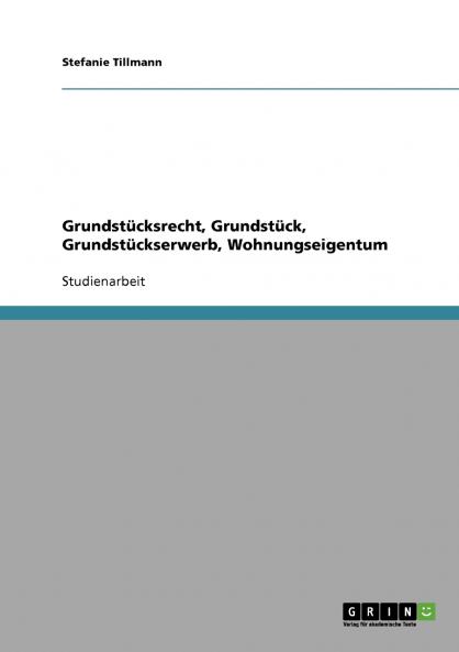 Grundstücksrecht Grundstück Grundstückserwerb Wohnungseigentum