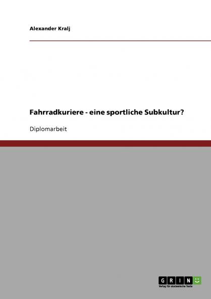 Fahrradkuriere. Eine sportliche Subkultur?