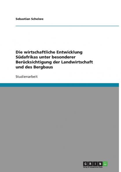 Die wirtschaftliche Entwicklung Südafrikas unter besonderer Berücksichtigung der Landwirtschaft und des Bergbaus
