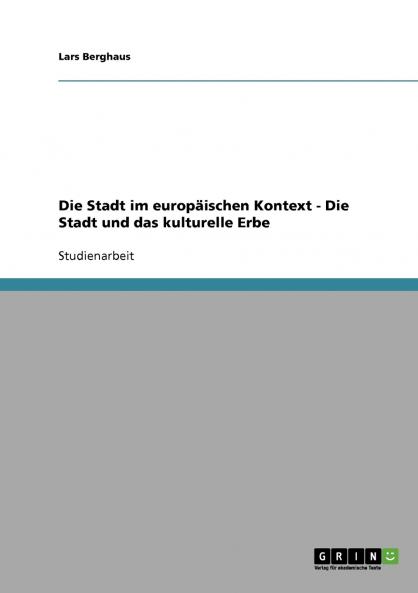 Die Stadt im europäischen Kontext - Die Stadt und das kulturelle Erbe