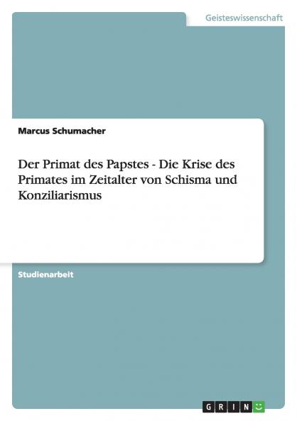 Der Primat des Papstes - Die Krise des Primates im Zeitalter von Schisma und Konziliarismus