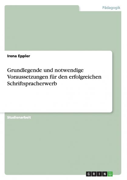 Grundlegende und notwendige Voraussetzungen für den erfolgreichen Schriftspracherwerb