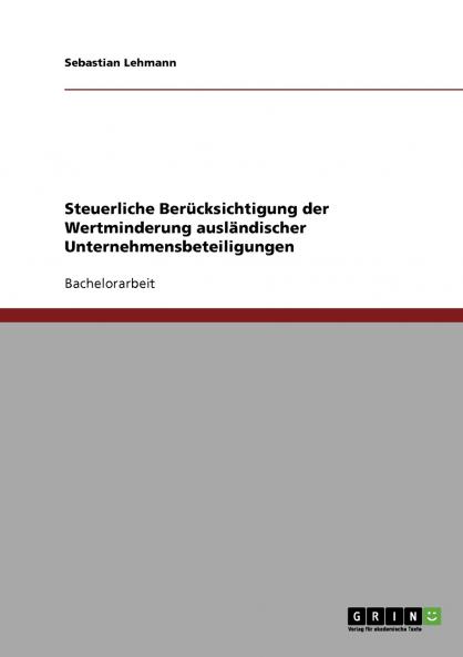 Steuerliche Berücksichtigung der Wertminderung ausländischer Unternehmensbeteiligungen