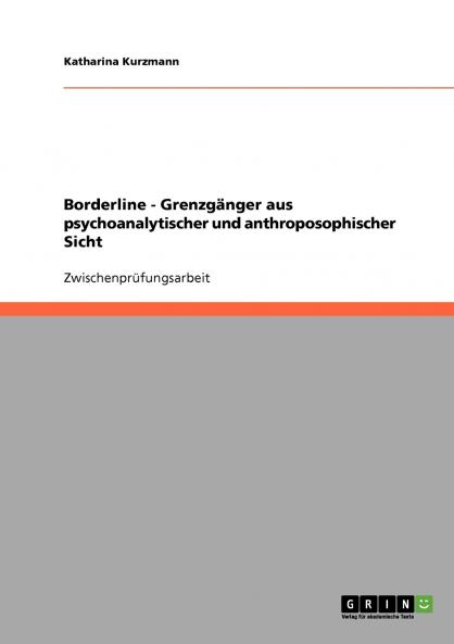 Borderline - Grenzgänger aus psychoanalytischer und anthroposophischer Sicht