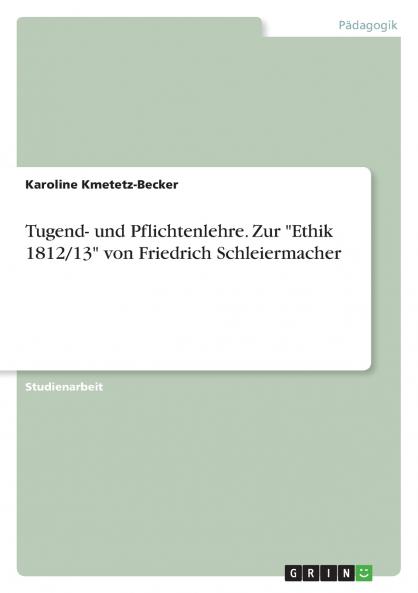 Tugend- und Pflichtenlehre. Zur Ethik 1812/13 von Friedrich Schleiermacher