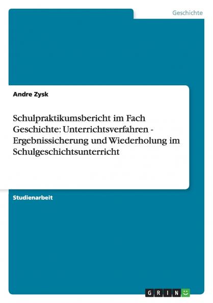 Schulpraktikumsbericht im Fach Geschichte