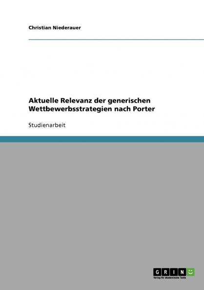 Aktuelle Relevanz der generischen Wettbewerbsstrategien nach Porter
