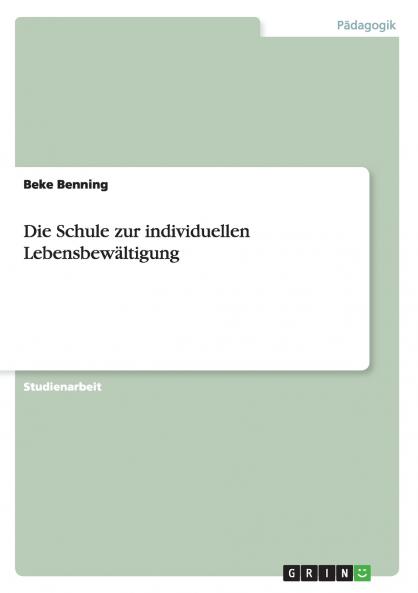 Die Schule zur individuellen Lebensbewältigung