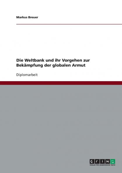 Die Weltbank und ihr Vorgehen zur Bekämpfung der globalen Armut