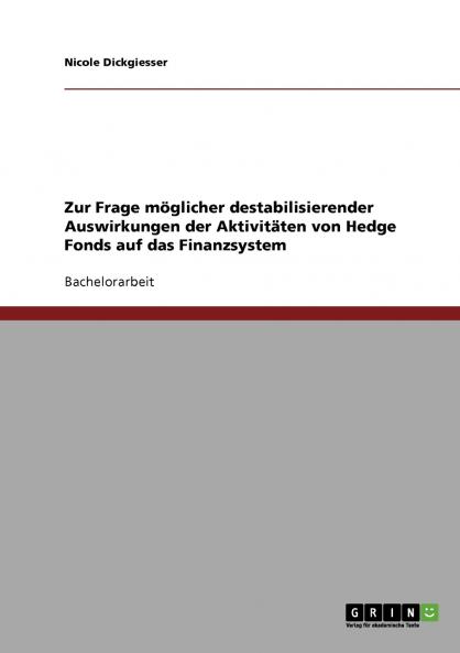Zur Frage möglicher destabilisierender Auswirkungen der Aktivitäten von Hedge Fonds auf das Finanzsystem