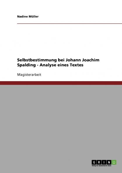 Selbstbestimmung bei Johann Joachim Spalding - Analyse eines Textes