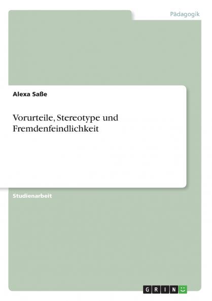Vorurteile Stereotype und Fremdenfeindlichkeit