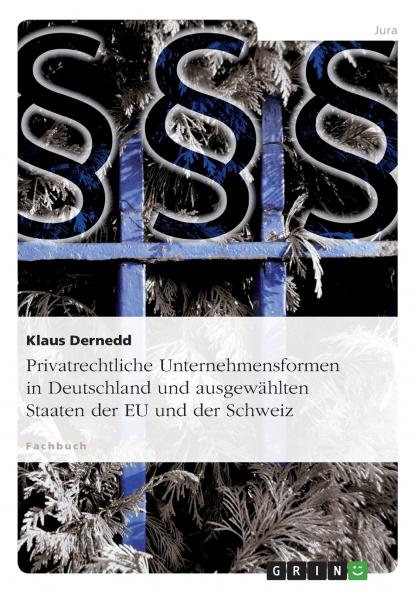 Privatrechtliche Unternehmensformen in Deutschland und ausgewählten Staaten der EU und der Schweiz