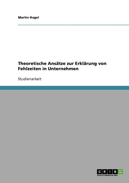 Theoretische Ansätze zur Erklärung von Fehlzeiten in Unternehmen