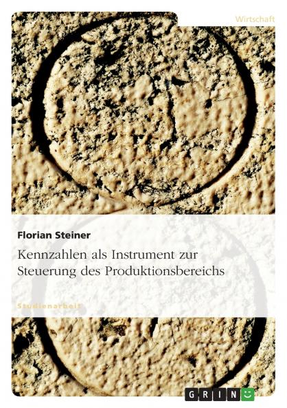 Kennzahlen als Instrument zur Steuerung des Produktionsbereichs
