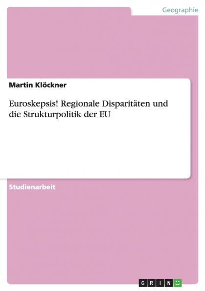 Euroskepsis! Regionale Disparitäten und die Strukturpolitik der EU
