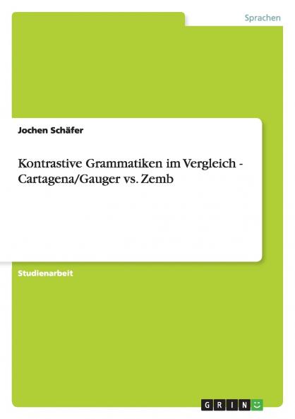 Kontrastive Grammatiken im Vergleich - Cartagena/Gauger vs. Zemb