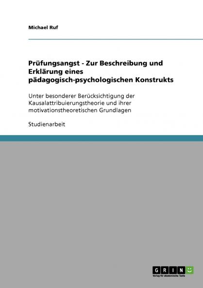 Prüfungsangst - Zur Beschreibung und Erklärung eines pädagogisch-psychologischen Konstrukts