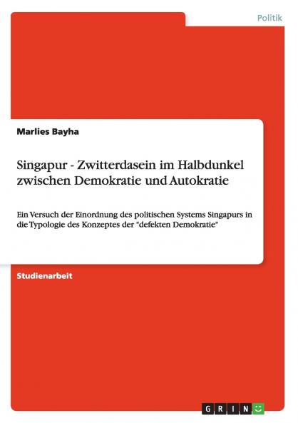 Singapur - Zwitterdasein im Halbdunkel zwischen Demokratie und Autokratie