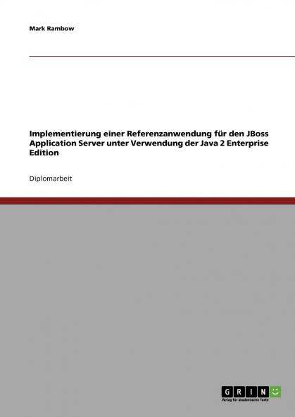 Implementierung einer Referenzanwendung für den JBoss Application Server unter Verwendung der Java 2 Enterprise Edition