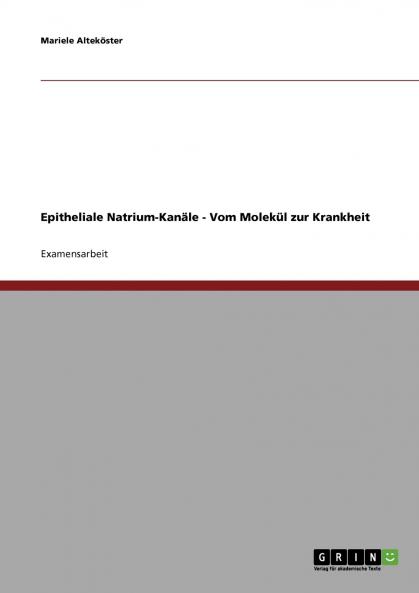 Epitheliale Natrium-Kanäle - Vom Molekül zur Krankheit
