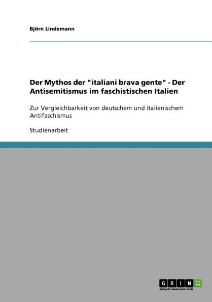 Der Mythos der italiani brava gente - Der Antisemitismus im faschistischen Italien